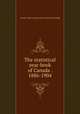The statistical year-book of Canada . 1886-1904, Canada. Dept. of agriculture. [from old catalog] 