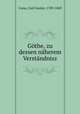 Gthe, zu dessen nherem Verstndnisz, Carus, Carl Gustav, 1789-1869 