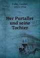 Her Purtaller und seine Tochter, Falke, Gustav, 1853-1916 