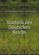 Statistik des Deutschen Reichs, Germany. Kaiserliches Statistisches Amt,Germany. Statistisches Reichsamt 