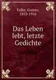 Das Leben lebt, letzte Gedichte, Falke, Gustav, 1853-1916 