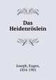 Das Heidenrslein, Joseph, Eugen, 1854-1901 