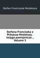 Stefana Franciszka z Prszcza Medekszy . ksiga pamitnicza ., Volume 3, Stefan Franciszek Medeksza 