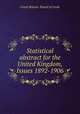 Statistical abstract for the United Kingdom, Issues 1892-1906, Great Britain. Board of trade 
