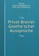 Privat-Brevier Goethe`scher Aussprche, Goethe, Johann Wolfgang von, 1749-1832,Siegfried, H. 
