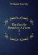 The Earthly Paradise: A Poem. 3, William Morris 