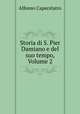 Storia di S. Pier Damiano e del suo tempo, Volume 2, Alfonso Capecelatro 