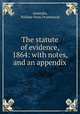 The statute of evidence, 1864: with notes, and an appendix, Australia, William Venn Drummond 
