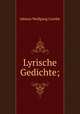 Lyrische Gedichte;, Johann Wolfgang Goethe 