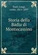 Storia della Badia di Montecassino, Tosti, Luigi, conte, 1811-1897 