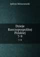 Dzieje Rzeczypospolitej Polskiej. 7-9, 