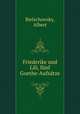 Friederike und Lili, fnf Goethe-Aufstze, Bielschowsky, Albert 