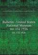 Bulletin - United States National Museum. no. 132 1926, United States National Museum,Smithsonian Institution,United States. Dept. of the Interior 