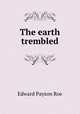The earth trembled, Roe Edward Payson 