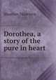 Dorothea, a story of the pure in heart, Maartens Maarten 