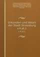 Urkunden und Akten der Stadt Strassburg. v.4 pt.1, Strassburg (Germany),Wiegand, Wilhelm, 1851-1915,Schulte, Aloys, 1857-1941,Wolfram, Georg Karl, b. 1858,Witte, Hans, b. 1867,Fritz, Johannes,Virck, H. (Hans),Winckelmann, Otto, 1858-1923,Knod, Gustav Carl, 1850-,Gerber, Harry, 1888- 