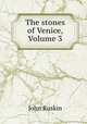 The stones of Venice, Volume 3, Рескин 