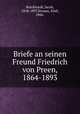 Briefe an seinen Freund Friedrich von Preen, 1864-1893, Burckhardt, Jacob, 1818-1897,Strauss, Emil, 1866- 
