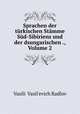 Sprachen der trkischen Stmme Sd-Sibiriens und der dsungarischen ., Volume 2, 