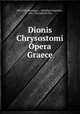 Dionis Chrysostomi Opera Graece, Dion Chrysostomos , Adolphus Emperius , Dio, Chrysostom Dio 