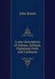 A new description of Orkney, Zetland, Pightland-Firth and Caithness, John Brand 