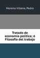 Tratado de economa poltica; Filosofa del trabajo, Moreno Villena, Pedro 