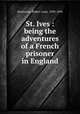 St. Ives : being the adventures of a French prisoner in England, Stevenson, Robert Louis, 1850-1894 