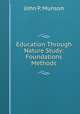 Education Through Nature Study: Foundations & Methods, John P. Munson 