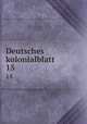 Deutsches kolonialblatt. 15, Germany. Kolonialamt. [from old catalog],Germany (1918- ) Kolonialamt. [from old catalog] 