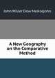A New Geography on the Comparative Method, John Miller Dow Meiklejohn 
