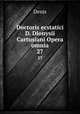 Doctoris ecstatici D. Dionysii Cartusiani Opera omnia. 27, Denis 