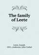 The family of Leete, Leete, Joseph, 1831-,Anderson, John Corbet 