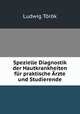 Spezielle Diagnostik der Hautkrankheiten fr praktische rzte und Studierende, 