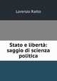 Stato e libert: saggio di scienza politica, Lorenzo Ratto 