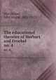 The educational theories of Herbart and Froebel. no. 4, MacVannel, John Angus, 1871-1915 