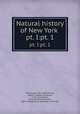 Natural history of New York . pt. I:pt. 1, Hall, James, 1811-1898,De Kay, James E. (James Ellsworth), 1792-1851,Mather, W. W. (William Williams), 1804-1859,Emmons, Ebenezer, 1799-1863 