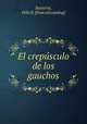 El crepusculo de los gauchos, 