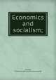 Economics and socialism;, Laycock, F[rederick] U[ttley] [from old catalog] 
