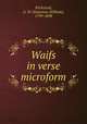 Waifs in verse microform, Wicksteed, G. W. (Gustavus William), 1799-1898 