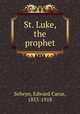 St. Luke, the prophet, Selwyn, Edward Carus, 1853-1918 