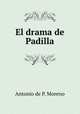El drama de Padilla, Antonio de P. Moreno 