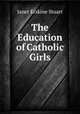 The Education of Catholic Girls, Janet Erskine Stuart 
