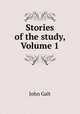Stories of the study, Volume 1, John Galt 