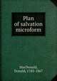 Plan of salvation microform, MacDonald, Donald, 1783-1867 