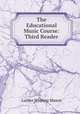 The Educational Music Course: Third Reader, Luther Whiting Mason 