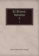 El Bravo: Novela. 1, James Fenimore Cooper 