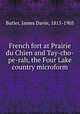French fort at Prairie du Chien and Tay-cho-pe-rah, the Four Lake country microform, Butler, James Davie, 1815-1905 