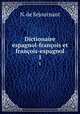 Dictionaire espagnol-franois et franois-espagnol. 1, N. de Sejournant 