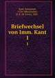 Briefwechsel von Imm. Kant. 1, Kant, Immanuel, 1724-1804,Fischer, H. E. (H. Ernst), 1881- 
