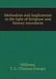 Methodism and Anglicanism in the light of Scripture and history microform, Williams, T. G. (Thomas Grange) 